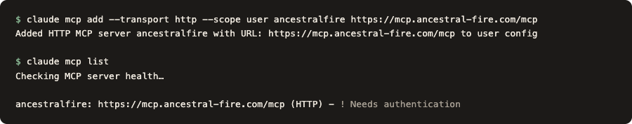 A terminal: claude mcp add --transport http --scope user ancestralfire with the address, answered Added HTTP MCP server ancestralfire; then claude mcp list showing ancestralfire as needing authentication.